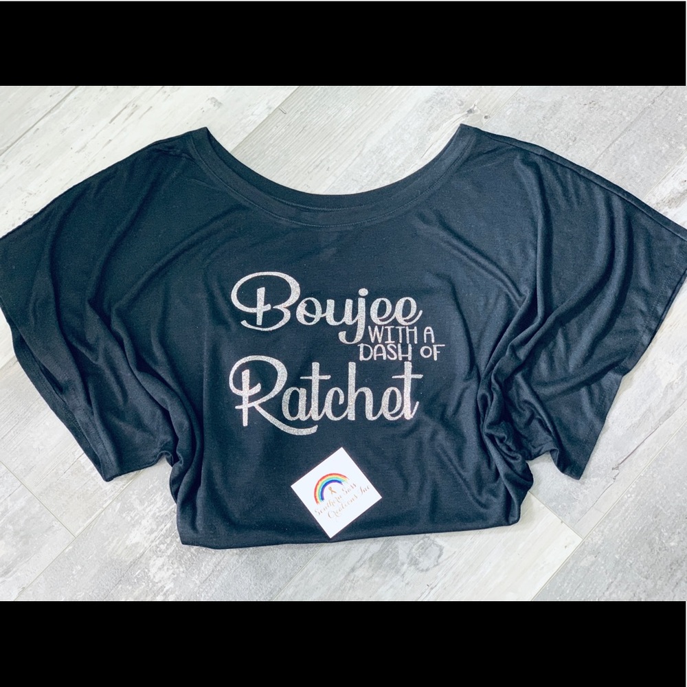 Custom T-shirts Boujee with a dash of Ratchet